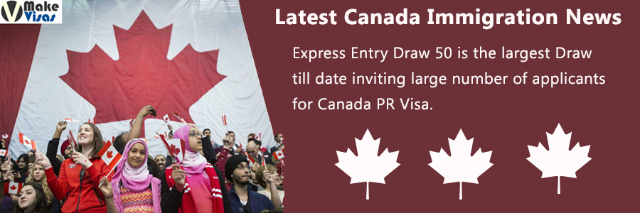 Express Entry Draw 50 is the largest Draw till date